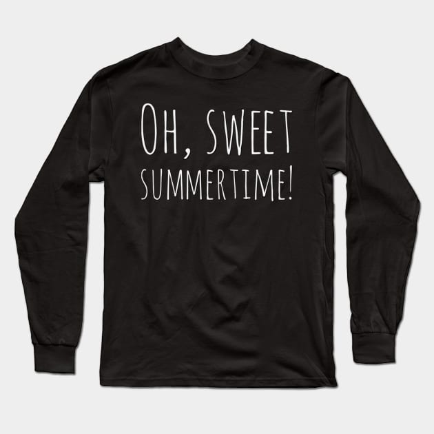 Oh sweet summertime Sunrise Sunburn Sunset Repeat Life is better in summer Hello Summer Cute Summer Typography Long Sleeve T-Shirt by BoogieCreates